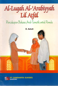 Image of Al-Lugah Al-'Arabiyyah Lil Atfal: Percakapan Bahasa Arab Tematik Untuk Pemula
